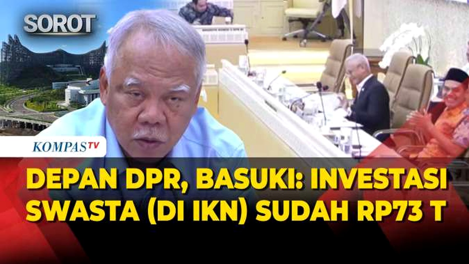 Basuki Hadimuljono memaparkan investasi swasta IKN dalam rapat dengan DPR pada Juni 2026